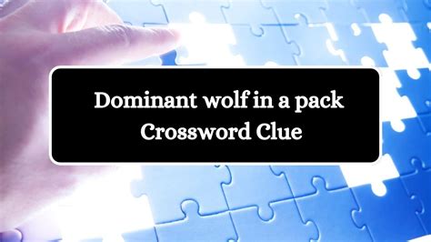 dominant crossword clue